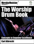 Worship Drums Book: Training And Empowering Your Worship Drums Performance