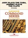 Judy Plays the Tuba, Johnny Plays the Flute [conc band] SCORE/PTS
